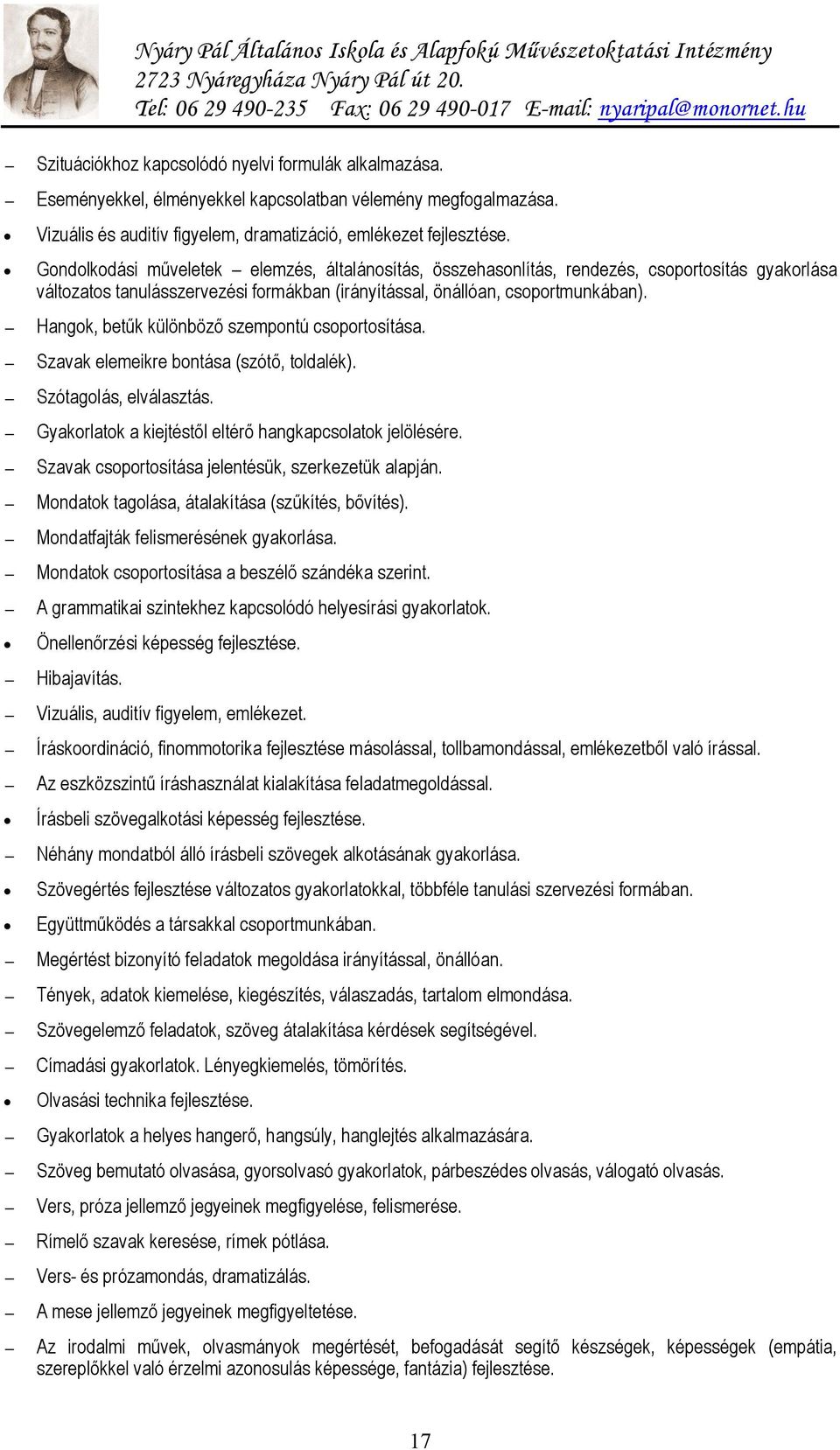 Hangok, betűk különböző szempontú csoportosítása. Szavak elemeikre bontása (szótő, toldalék). Szótagolás, elválasztás. Gyakorlatok a kiejtéstől eltérő hangkapcsolatok jelölésére.