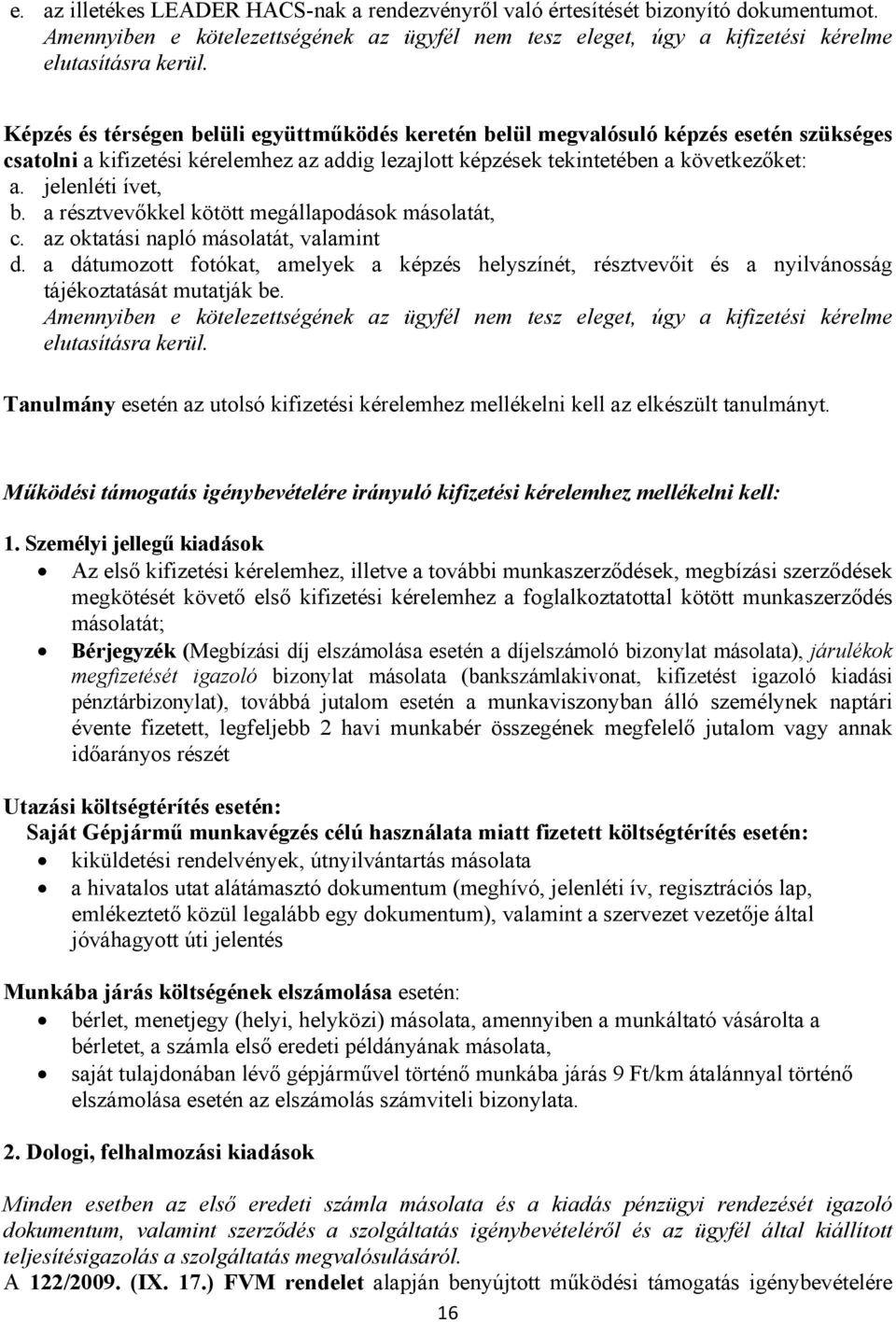 jelenléti ívet, b. a résztvevőkkel kötött megállapodások másolatát, c. az oktatási napló másolatát, valamint d.