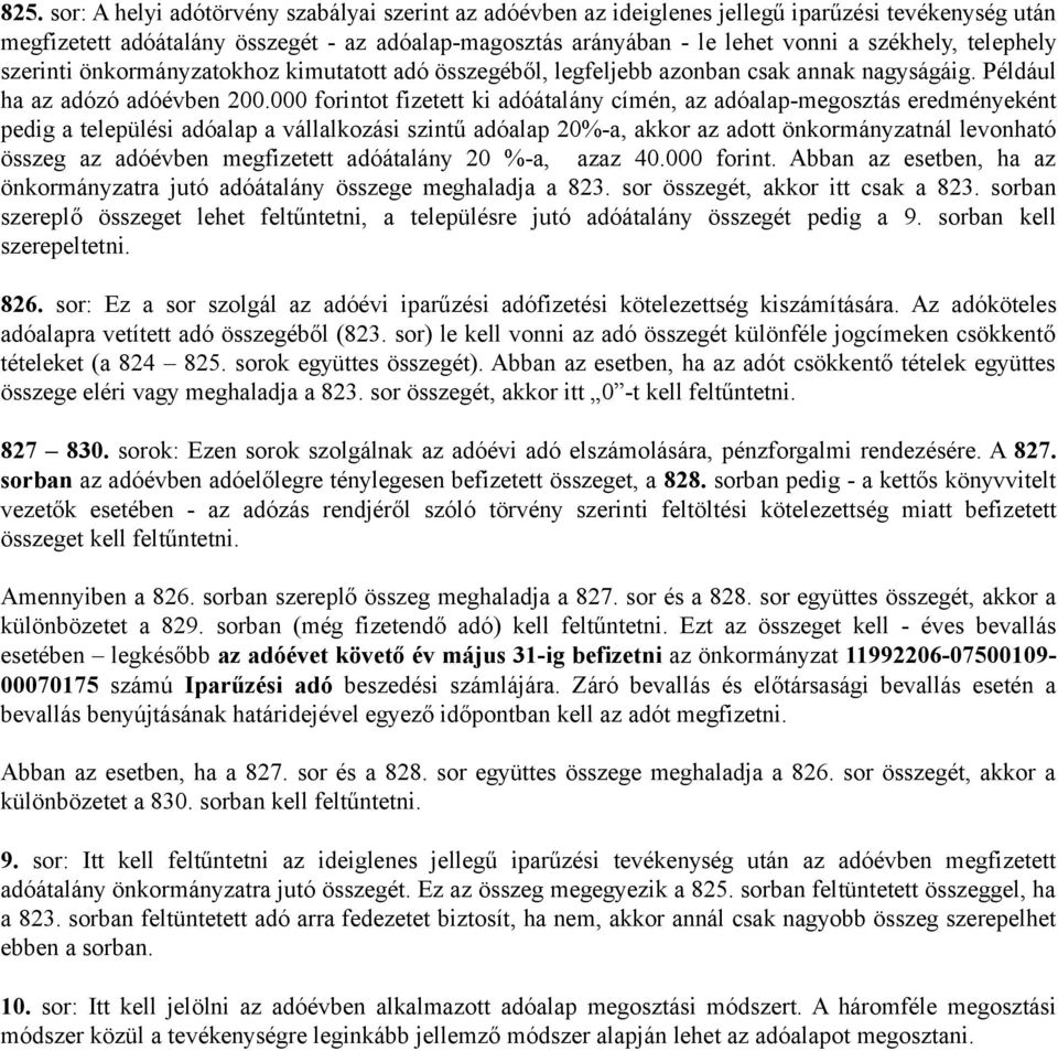 000 forintot fizetett ki adóátalány címén, az adóalap-megosztás eredményeként pedig a települési adóalap a vállalkozási szintű adóalap 20%-a, akkor az adott önkormányzatnál levonható összeg az