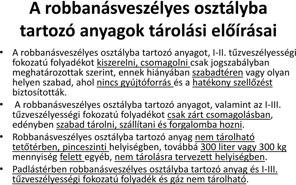 szellőzést biztosították. A robbanásveszélyes osztályba tartozó anyagot, valamint az I-III.