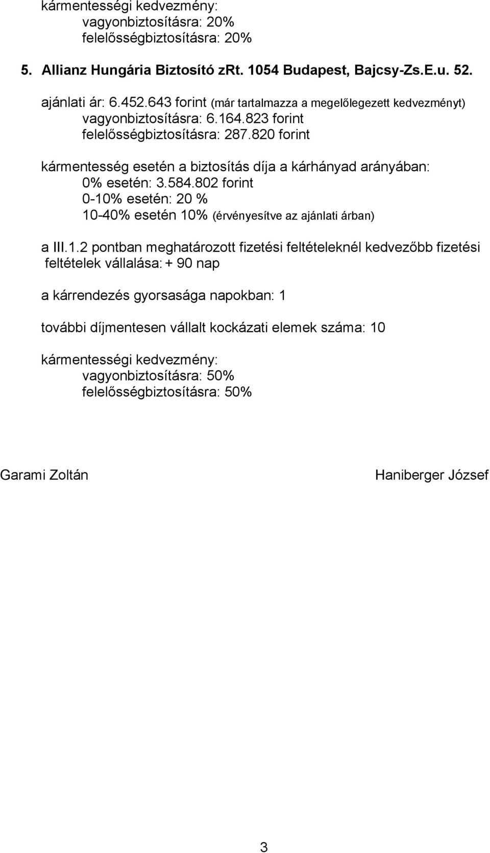 820 forint 0% esetén: 3.584.