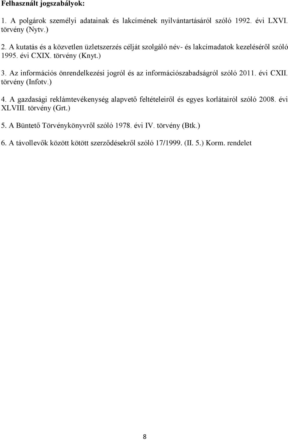 Az információs önrendelkezési jogról és az információszabadságról szóló 2011. évi CXII. törvény (Infotv.) 4.