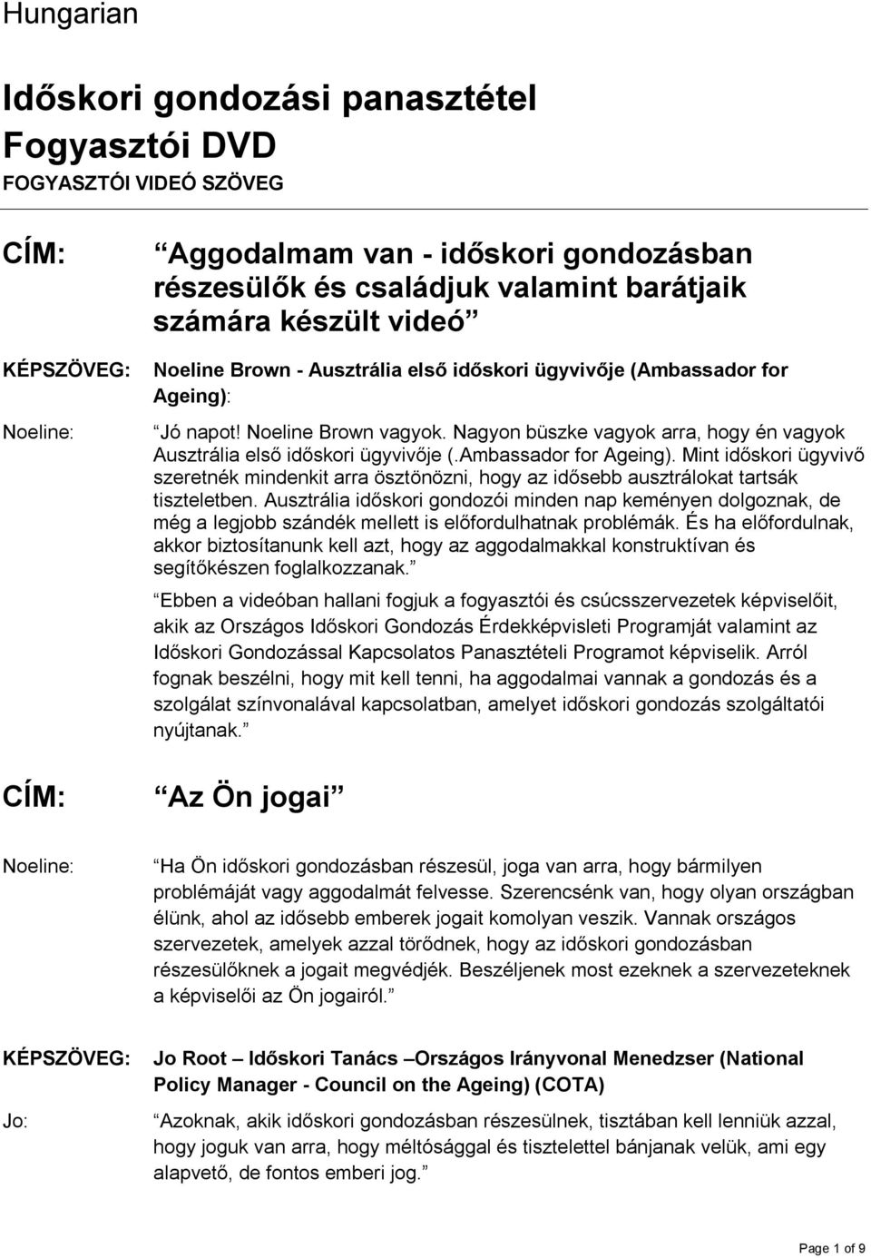 Ausztrália időskori gondozói minden nap keményen dolgoznak, de még a legjobb szándék mellett is előfordulhatnak problémák.