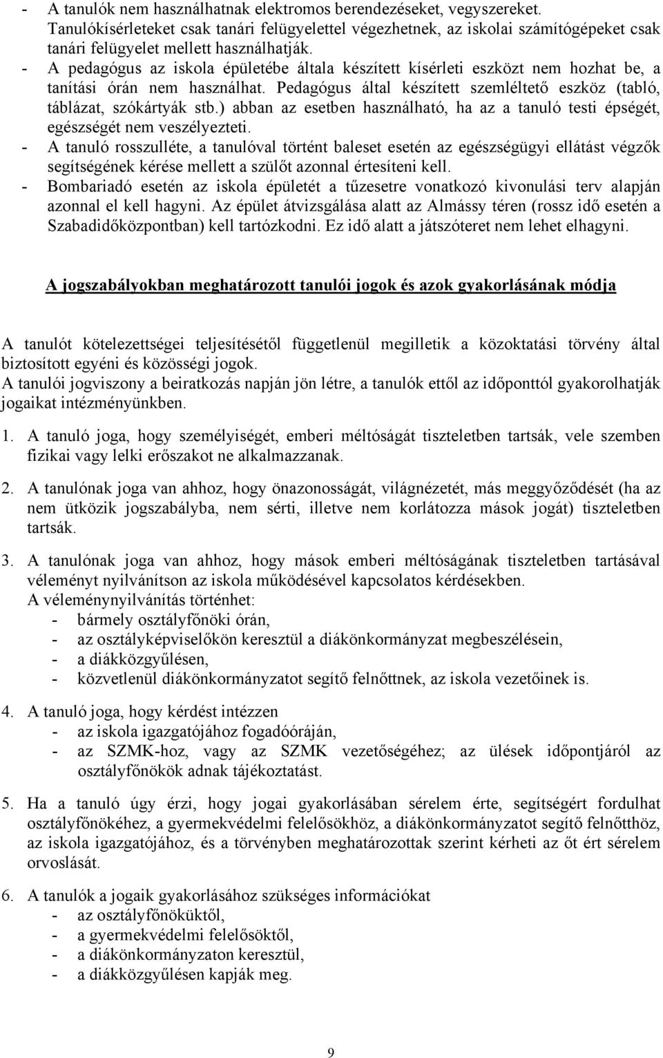 ) abban az esetben használható, ha az a tanuló testi épségét, egészségét nem veszélyezteti.