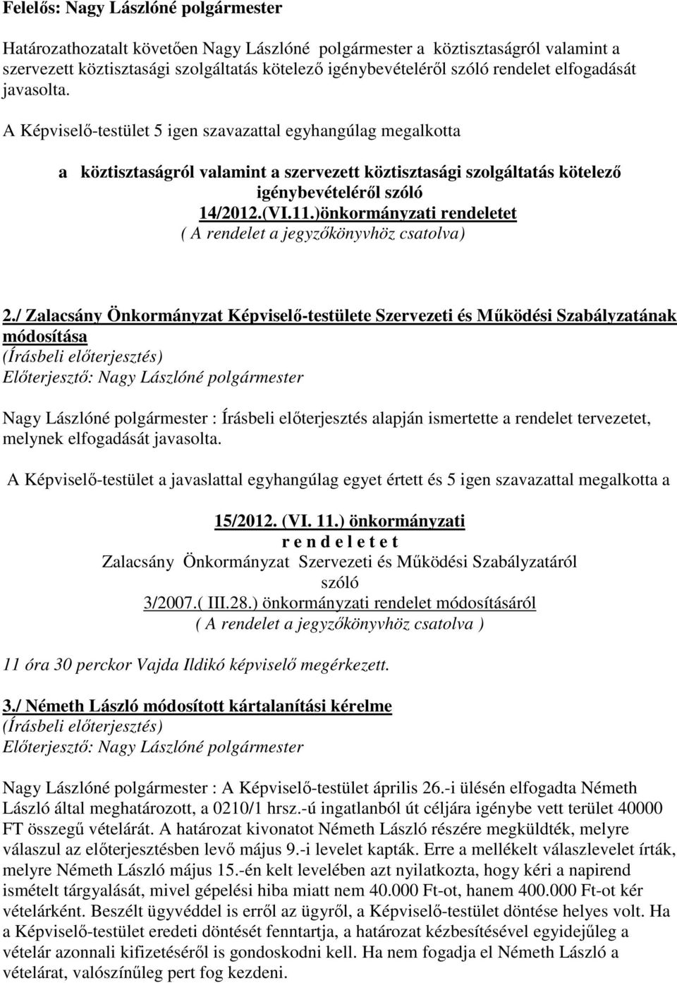 )önkormányzati rendeletet ( A rendelet a jegyzőkönyvhöz csatolva) 2.