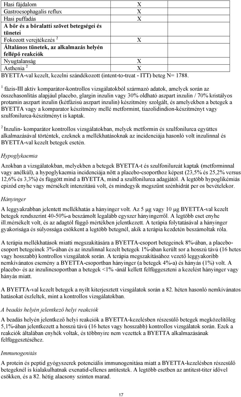 1 fázis-iii aktív komparátor-kontrollos vizsgálatokból származó adatok, amelyek során az összehasonlítás alapjául placebo, glargin inzulin vagy 30% oldható aszpart inzulin / 70% kristályos protamin