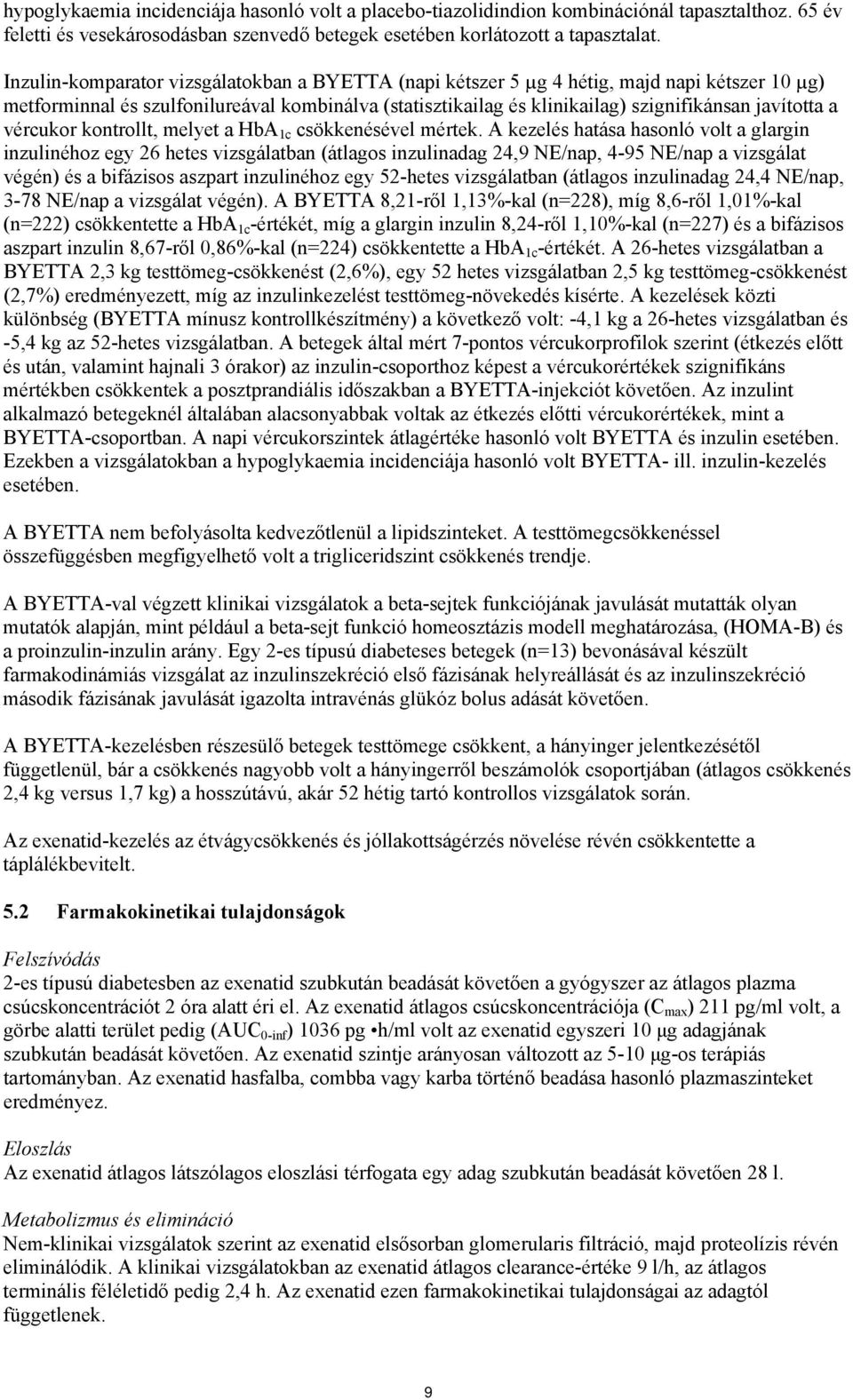 vércukor kontrollt, melyet a HbA 1c csökkenésével mértek.