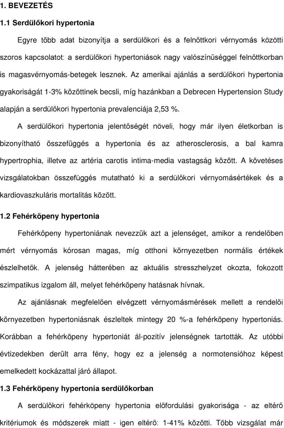 magasvérnyomás-betegek lesznek.