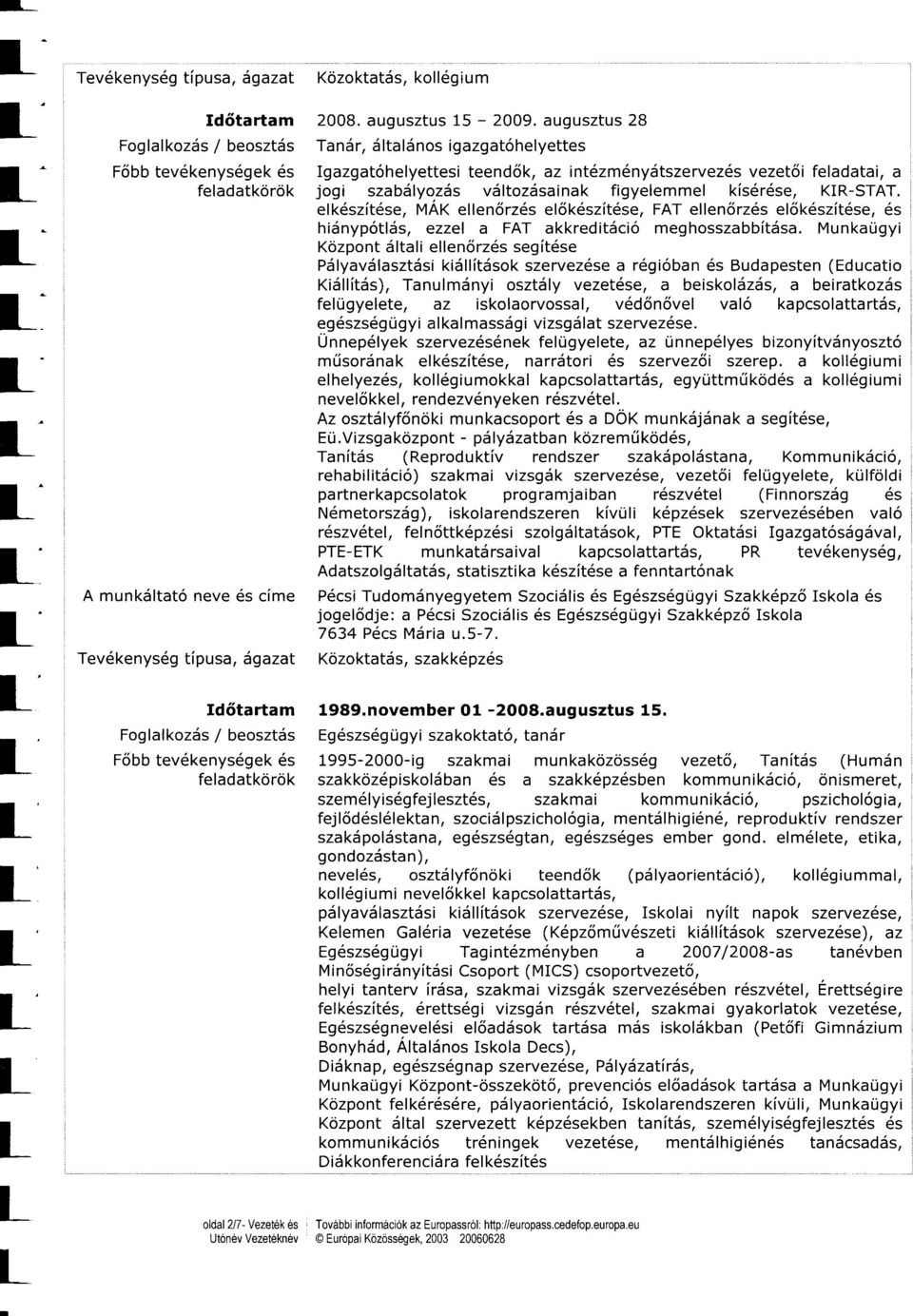 figyelemmel kis6r6se, KIR-STAT. elk6szi6se, MÄK ellenörz6s elökösziöse, FAT ellenörzds elök6szi6se, 6s hiänypdläs, ezzel a FAT akkrediäci6 meghosszabbiäsa.