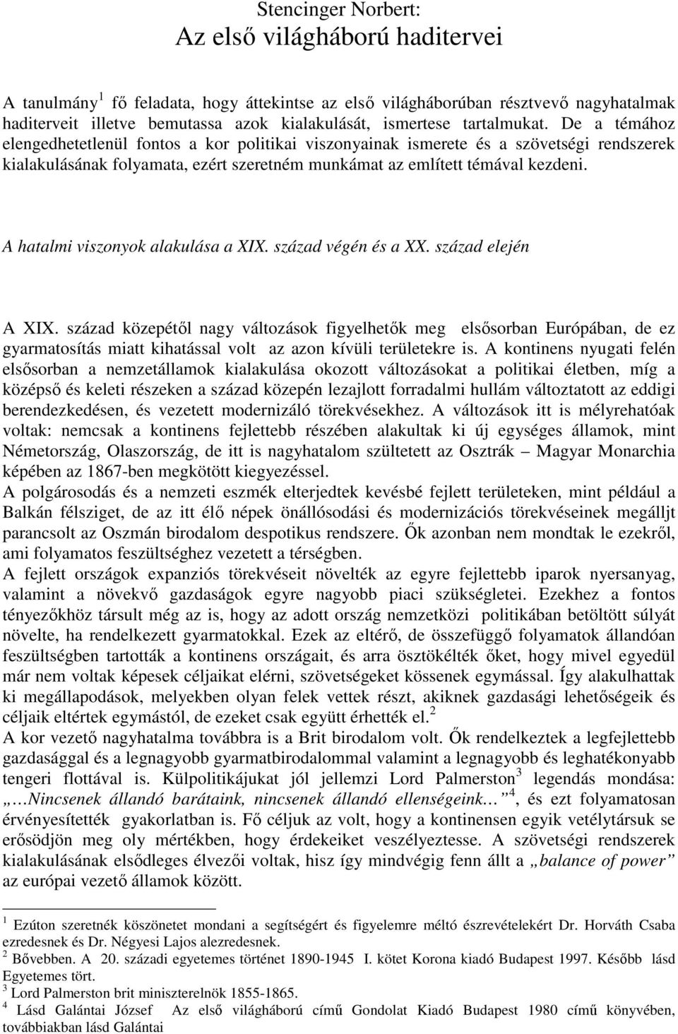 A hatalmi viszonyok alakulása a XIX. század végén és a XX. század elején A XIX.