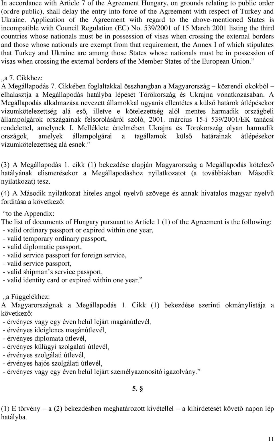 539/2001 of 15 March 2001 listing the third countries whose nationals must be in possession of visas when crossing the external borders and those whose nationals are exempt from that requirement, the