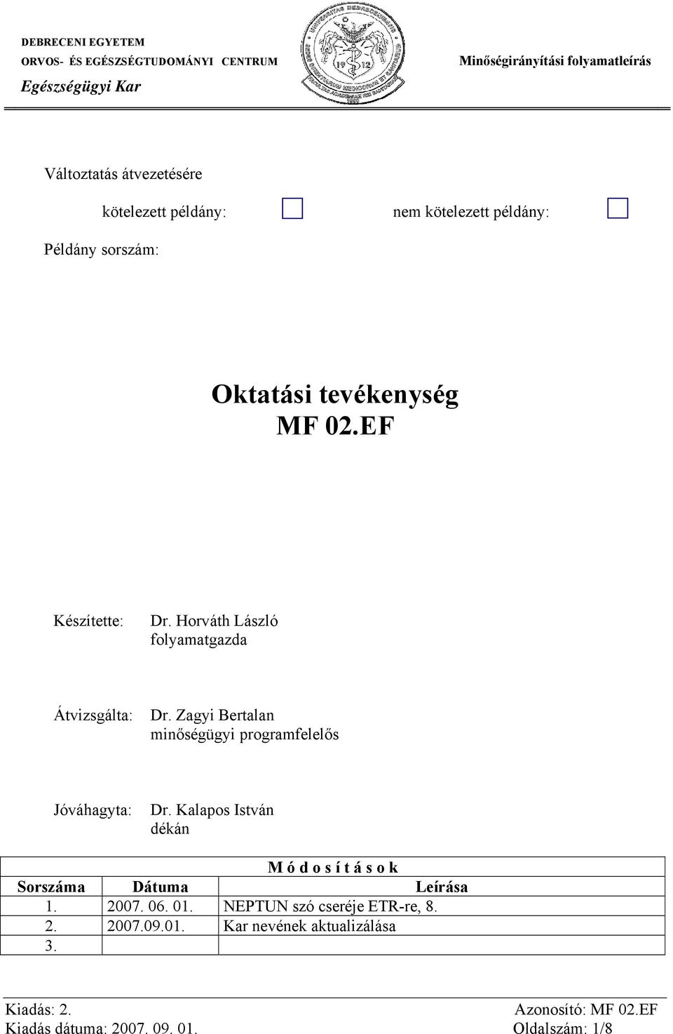 Zagyi Bertalan minőségügyi programfelelős Jóváhagyta: Dr.