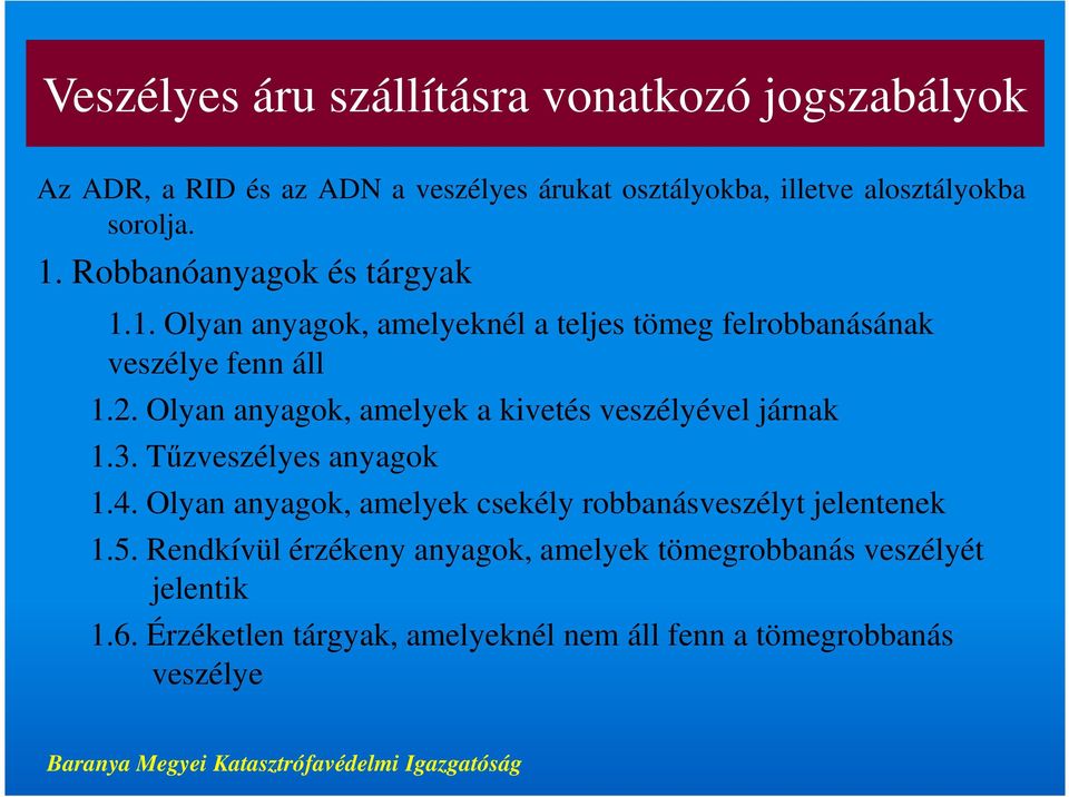 Olyan anyagok, amelyek a kivetés veszélyével járnak 1.3. Tűzveszélyes anyagok 1.4.