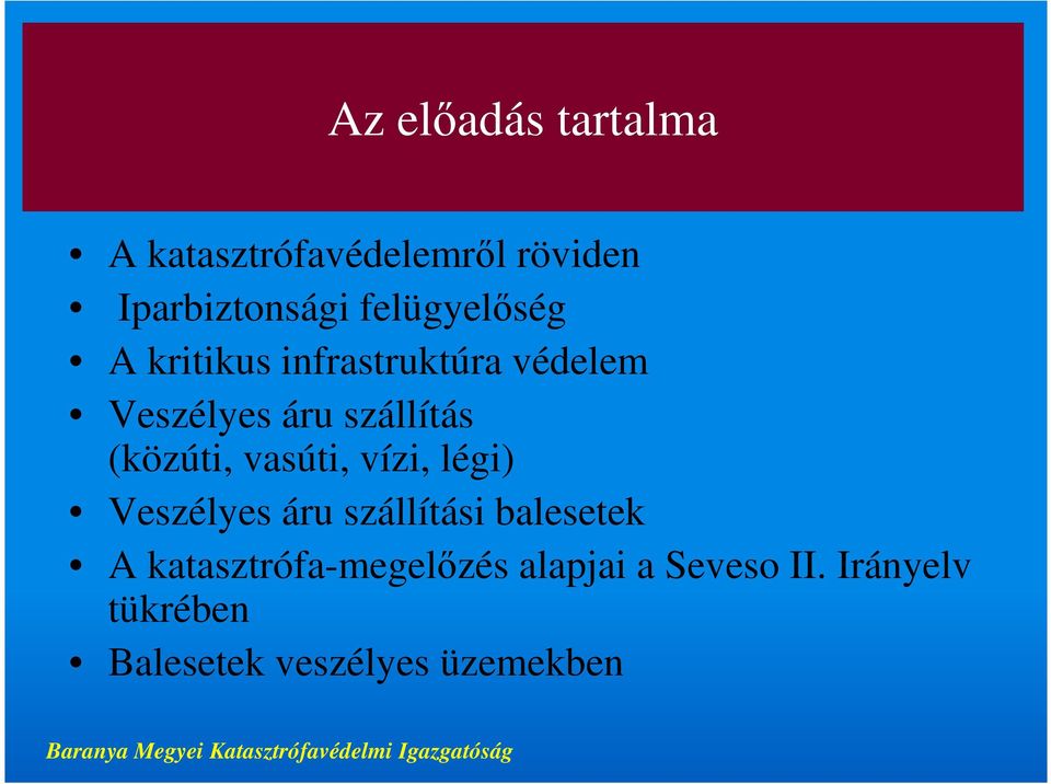 (közúti, vasúti, vízi, légi) Veszélyes áru szállítási balesetek A