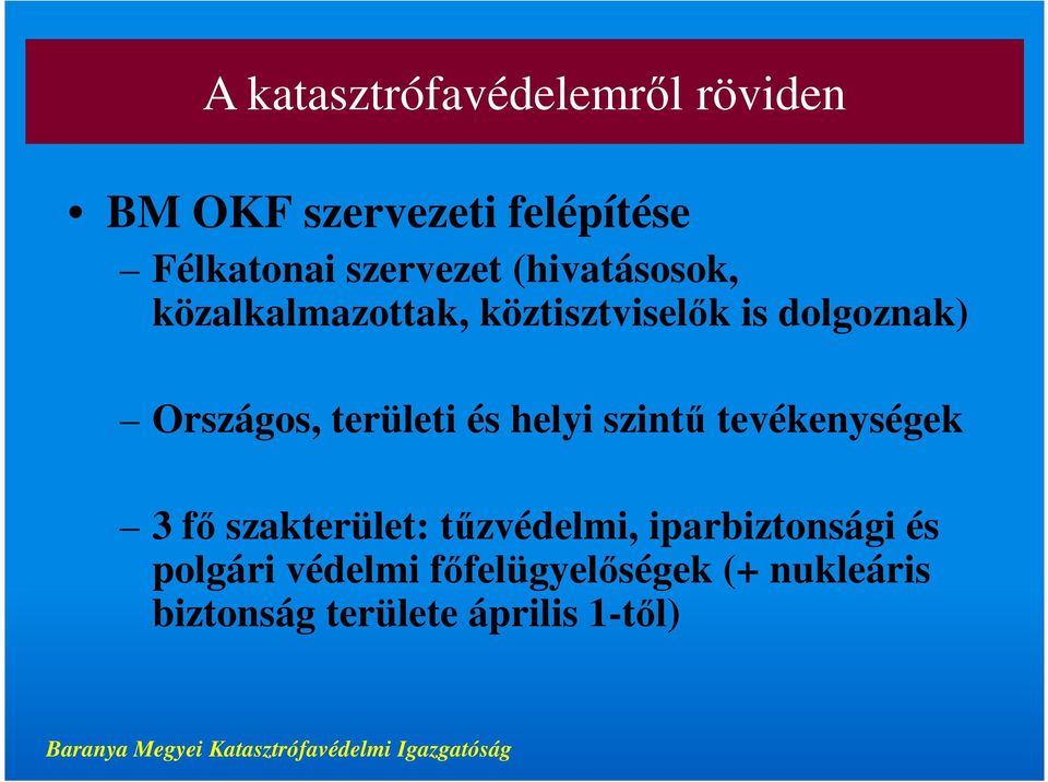 Országos, területi és helyi szintű tevékenységek 3 fő szakterület: tűzvédelmi,