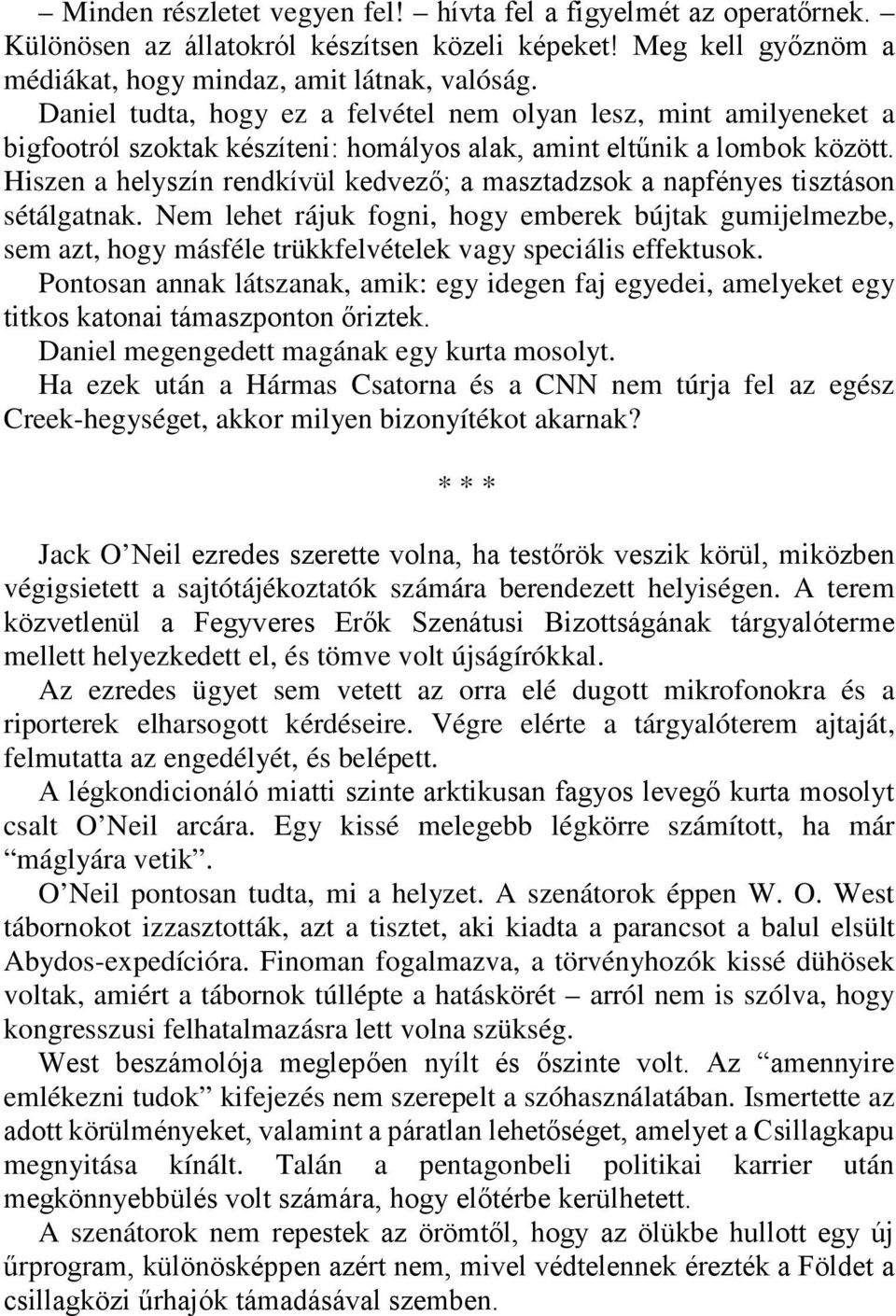 Hiszen a helyszín rendkívül kedvező; a masztadzsok a napfényes tisztáson sétálgatnak.