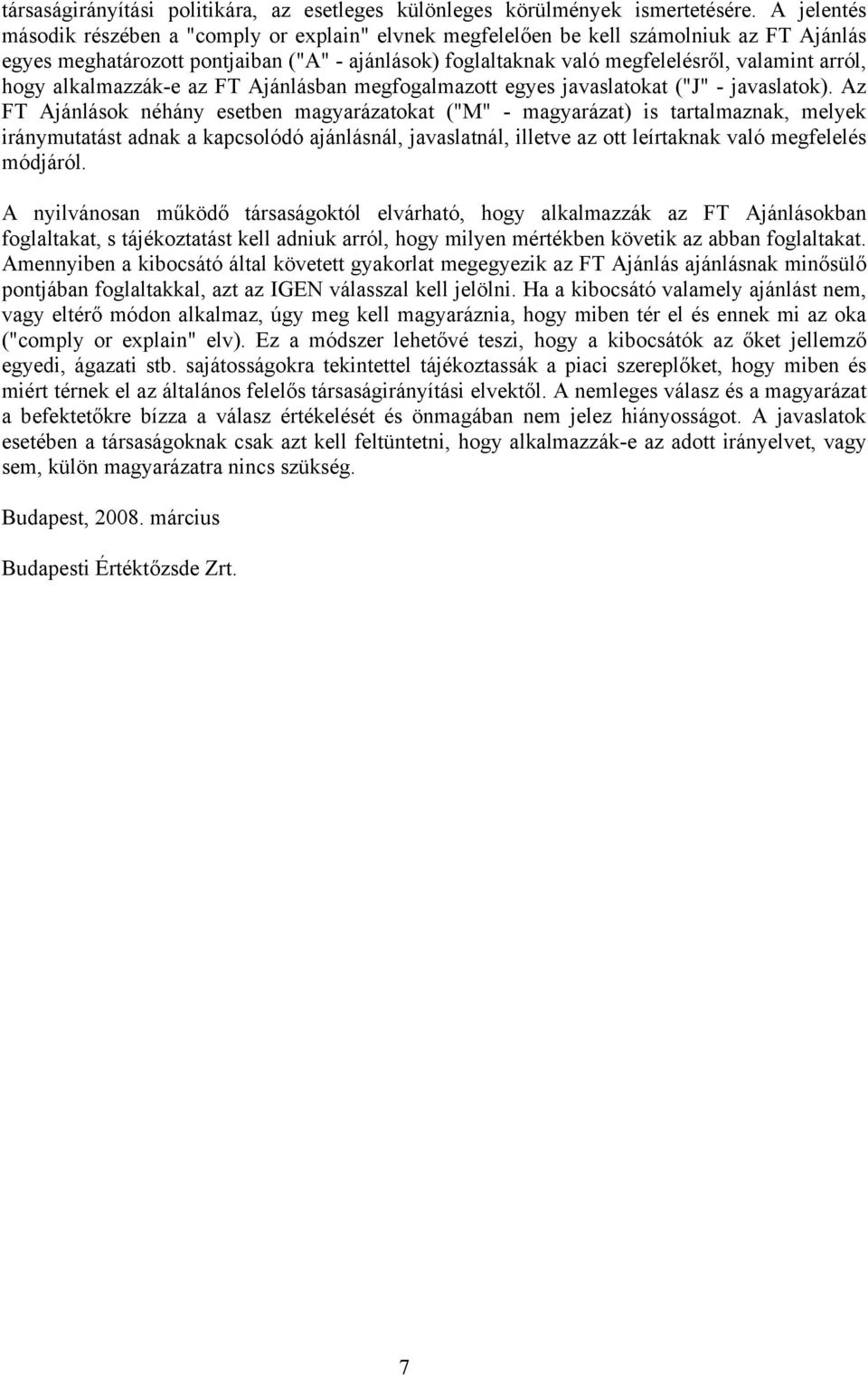hogy alkalmazzák-e az FT jánlásban megfogalmazott egyes javaslatokat ("" - javaslatok).