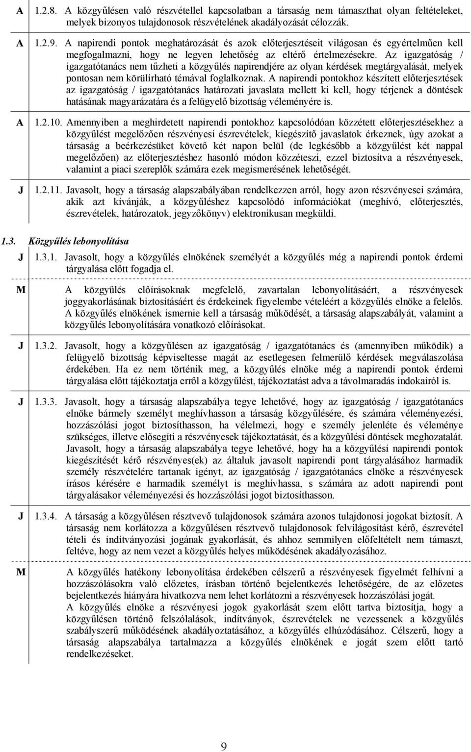 z igazgatóság / igazgatótanács nem tűzheti a közgyűlés napirendjére az olyan kérdések megtárgyalását, melyek pontosan nem körülírható témával foglalkoznak.