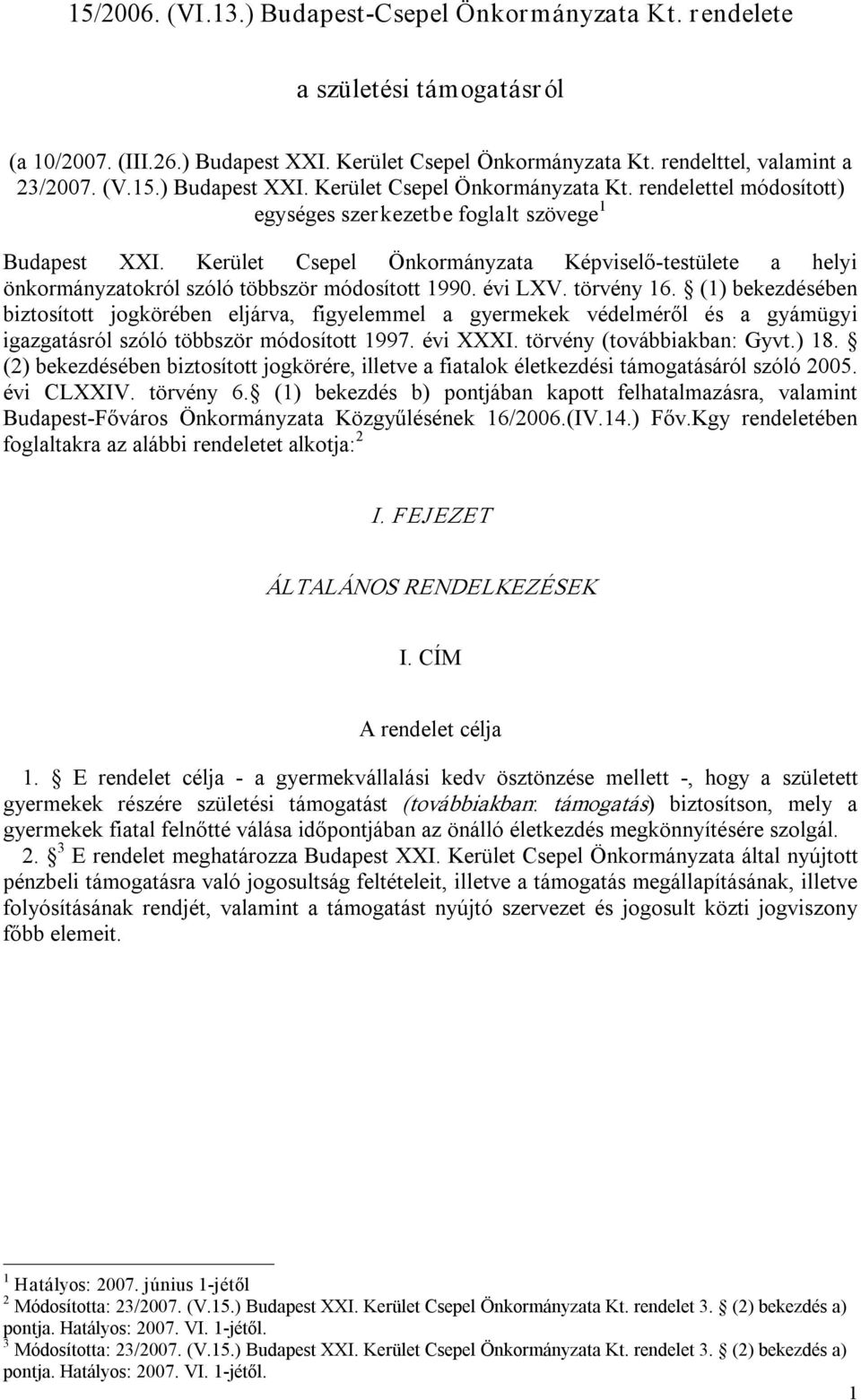 Kerület Csepel Önkormányzata Képviselő testülete a helyi önkormányzatokról szóló többször módosított 990. évi LXV. törvény 6.