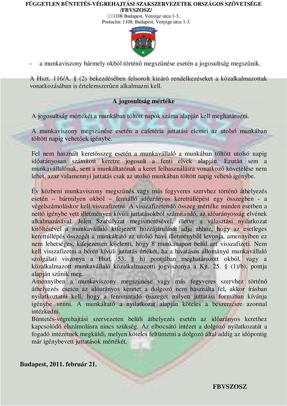 A jogosultság mértéke A jogosultság mértékét a munkában töltött napok száma alapján kell meghatározni.