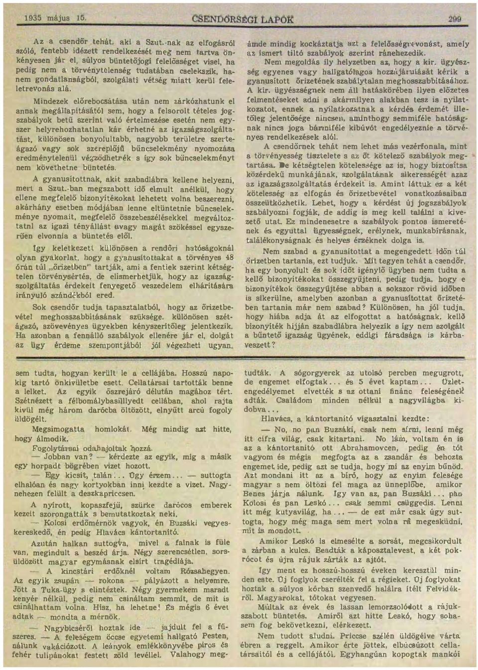 vgy sok szrpöj(\ bűncskmény nyomozás rdménynü vé:rdidhwék s igy sok büncskmény nm kövhn bünés A gynusionk ki szbdábr kn hyzni mi Szn-bn mgszbo id6 mu nékü hogy n mgfő bizonyíékok h von bszrzni kárhmy