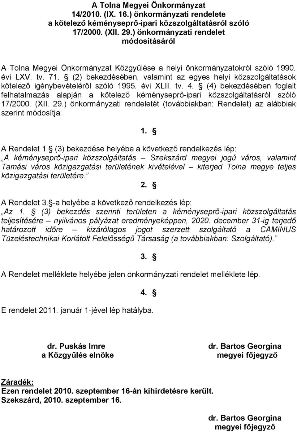 (2) bekezdésében, valamint az egyes helyi közszolgáltatások kötelező igénybevételéről szóló 1995. évi XLII. tv. 4.