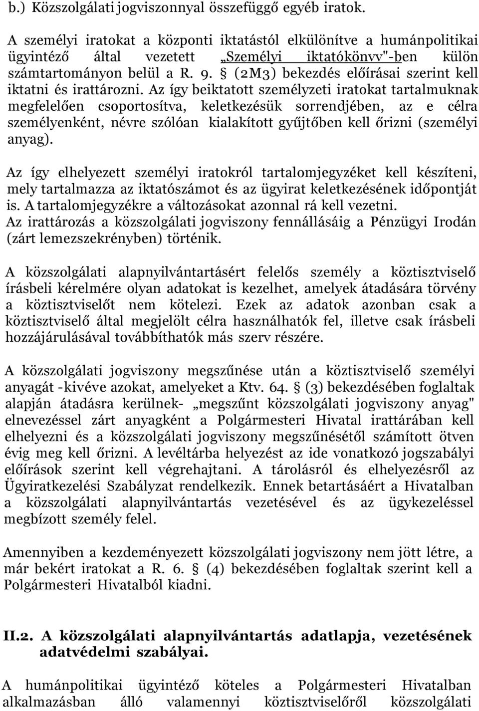 (2M3) bekezdés előírásai szerint kell iktatni és irattározni.