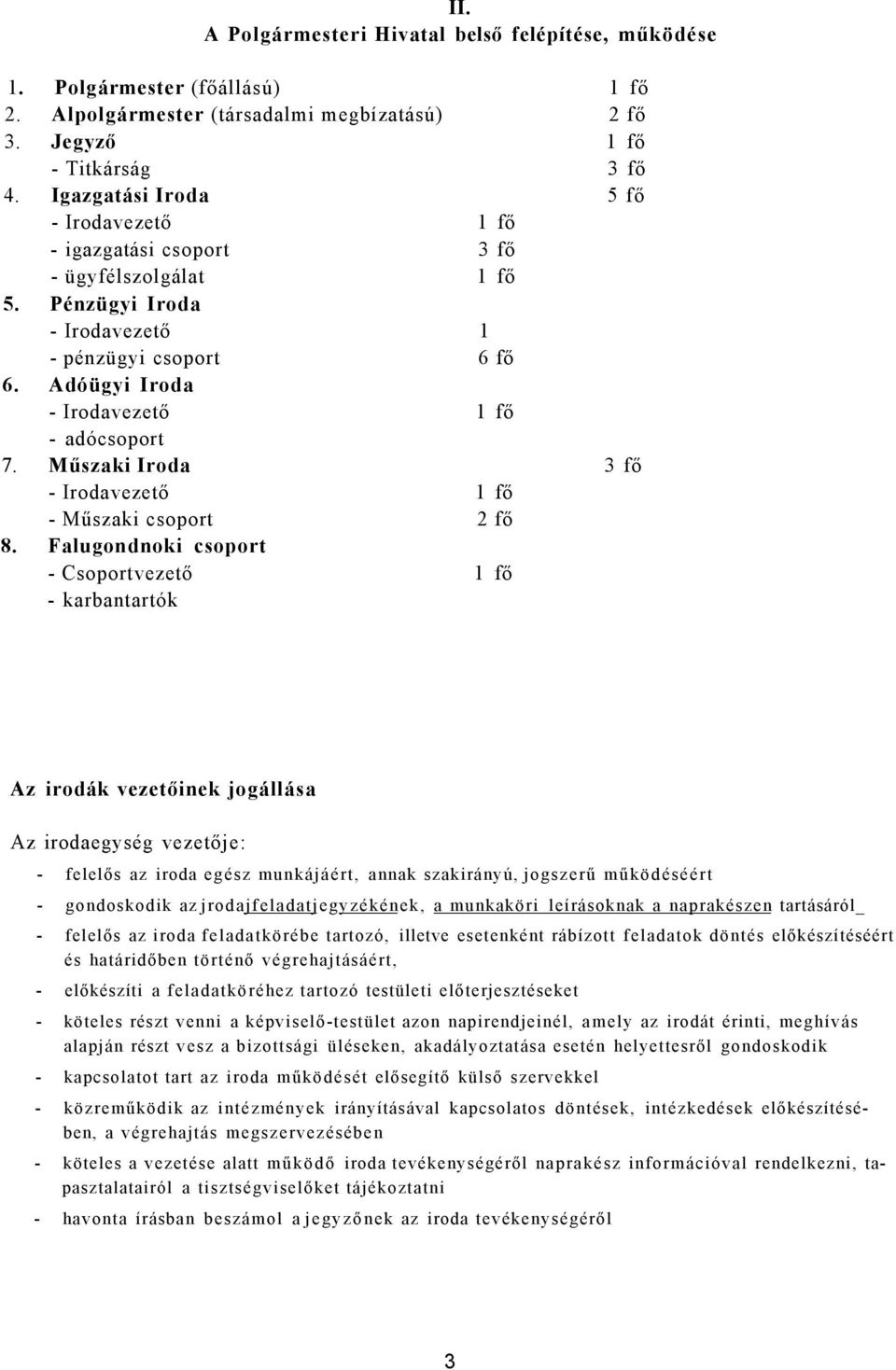 Műszaki Iroda 3 fő - Irodavezető 1 fő - Műszaki csoport 2 fő 8.