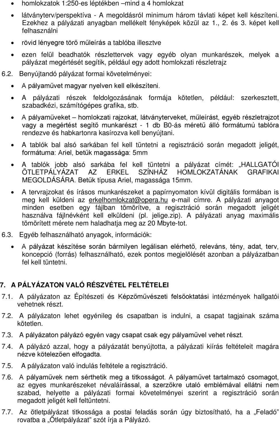 homlokzati részletrajz 6.2. Benyújtandó pályázat formai követelményei: A pályaművet magyar nyelven kell elkészíteni.