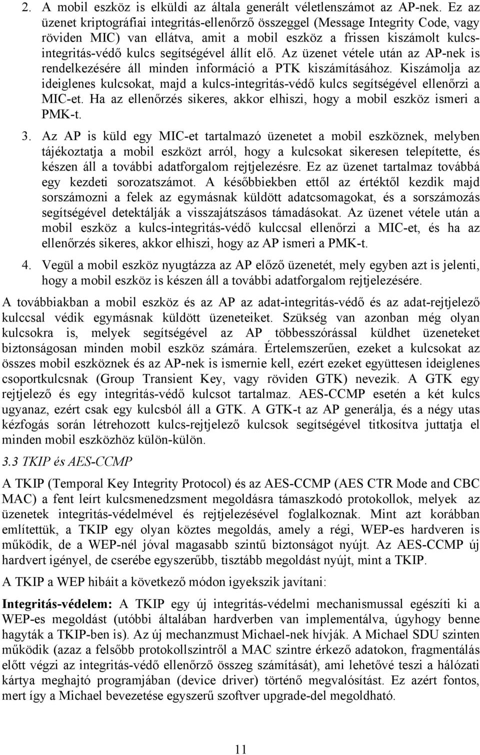 elő. Az üzenet vétele után az AP-nek is rendelkezésére áll minden információ a PTK kiszámításához.