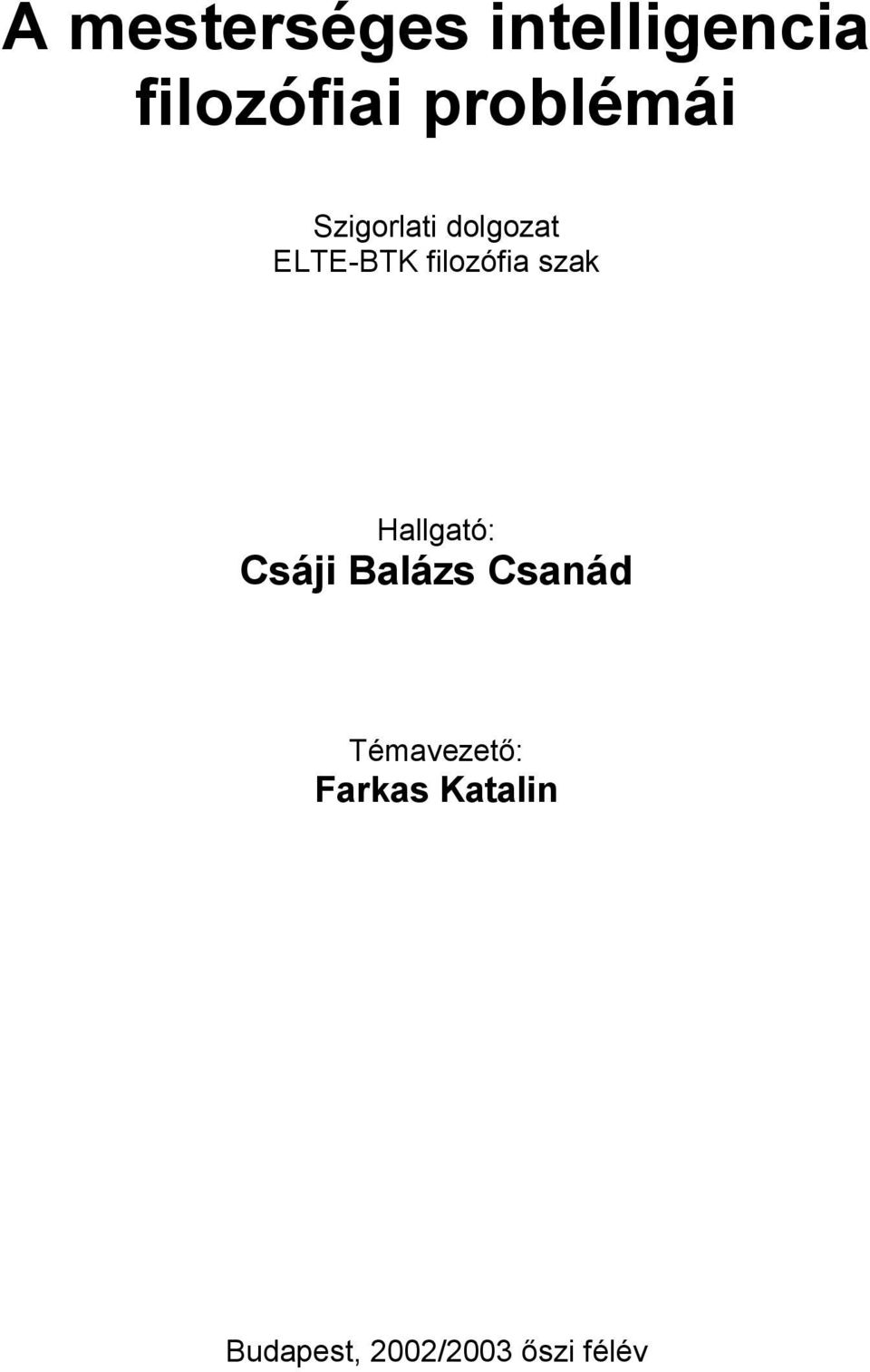 filozófia szak Hallgató: Csáji Balázs Csanád