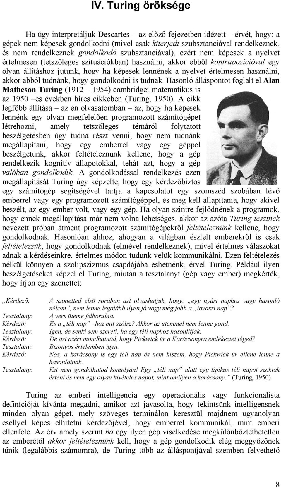 értelmesen használni, akkor abból tudnánk, hogy gondolkodni is tudnak.