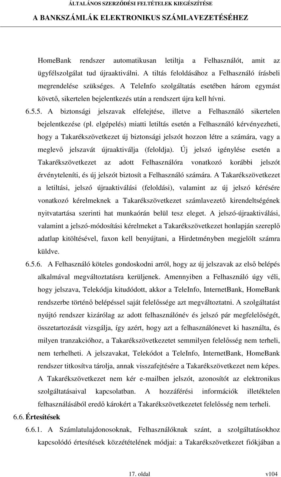 5. A biztonsági jelszavak elfelejtése, illetve a Felhasználó sikertelen bejelentkezése (pl.