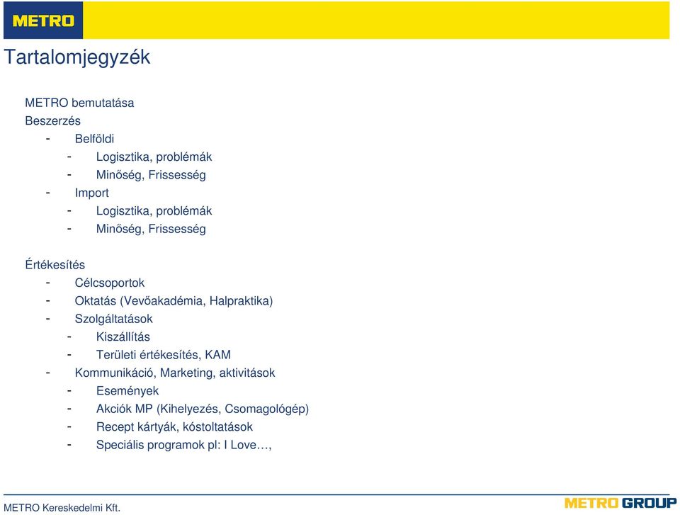 Halpraktika) - Szolgáltatások - Kiszállítás - Területi értékesítés, KAM - Kommunikáció, Marketing,
