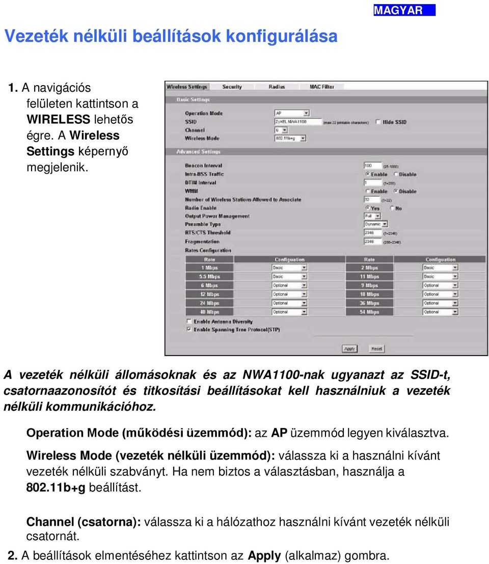 Operation Mode (működési üzemmód): az AP üzemmód legyen kiválasztva. Wireless Mode (vezeték nélküli üzemmód): válassza ki a használni kívánt vezeték nélküli szabványt.