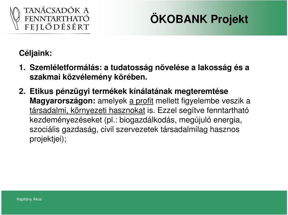 Etikus pénzügyi termékek kínálatának megteremtése Magyarországon: amelyek a profit mellett figyelembe