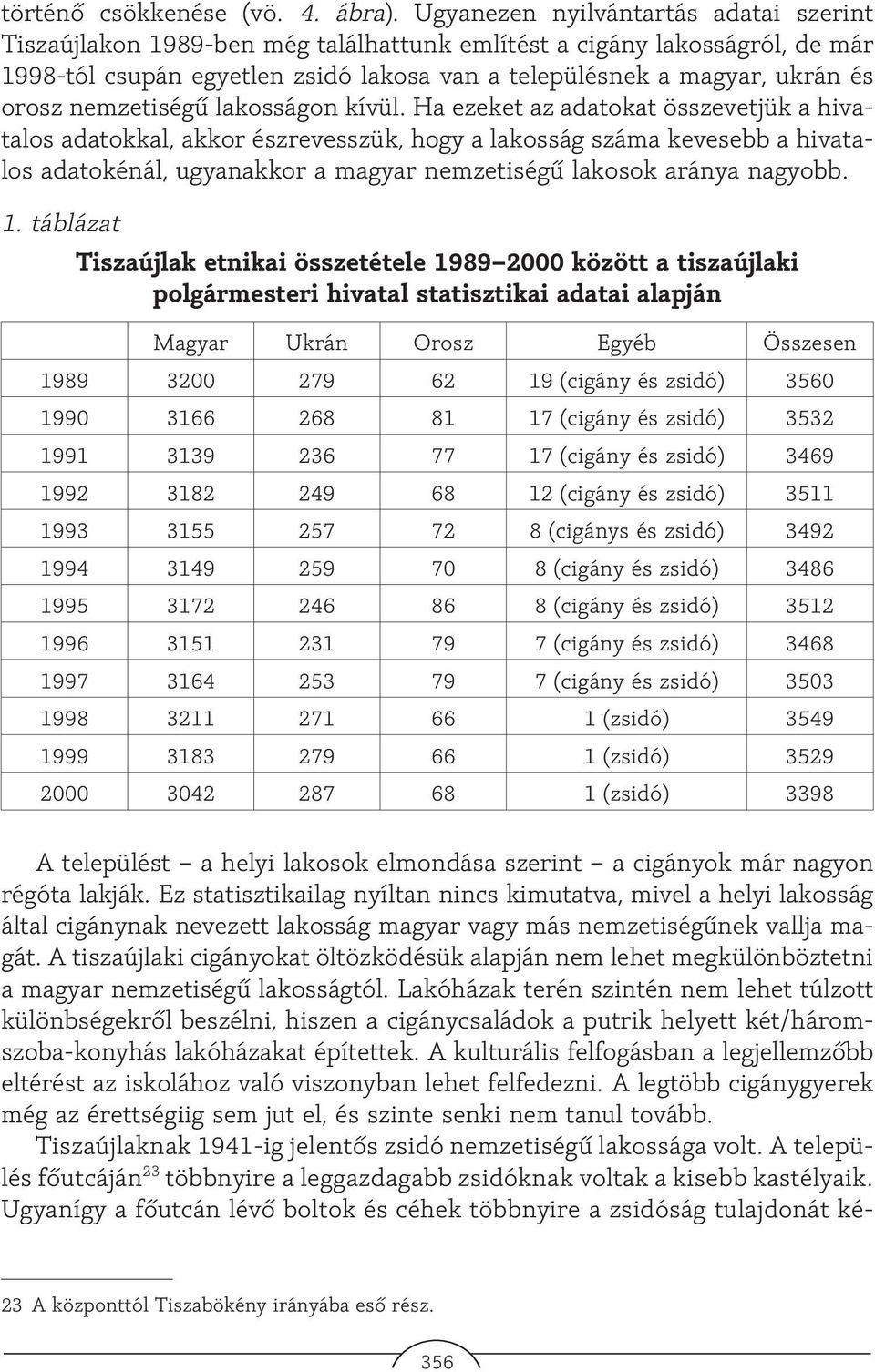 nemzetiségû lakosságon kívül.