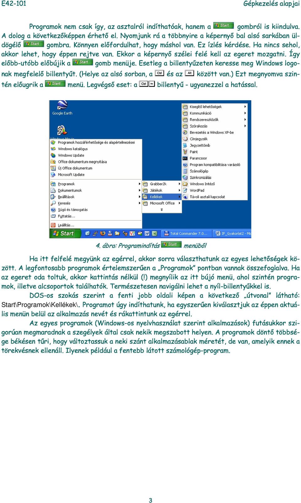 logonk előugrik megfelelő billentyűt. menü. (Helye Legvégső z lsó eset: sorbn, GP G billentyű és z F - ugynezzel között vn.) htássl. Ezt megnyomv Így tén szin- H itt felfelé megyünk 4.