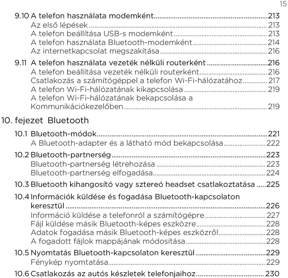 telefon Wi Fi hálózatának bekapcsolása a Kommunikációkezelőben 219 10 fejezet Bluetooth 101 Bluetooth-módok221 A Bluetooth adapter és a látható mód bekapcsolása 222 102 Bluetooth partnerség223