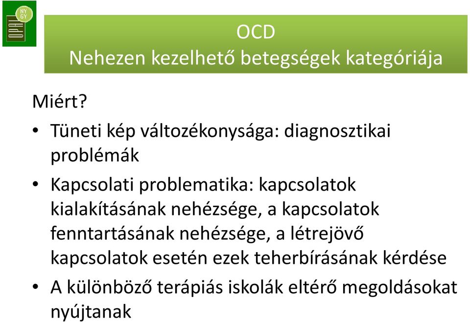 diagnosztikai problémák Kapcsolati problematika: kapcsolatok kialakításának