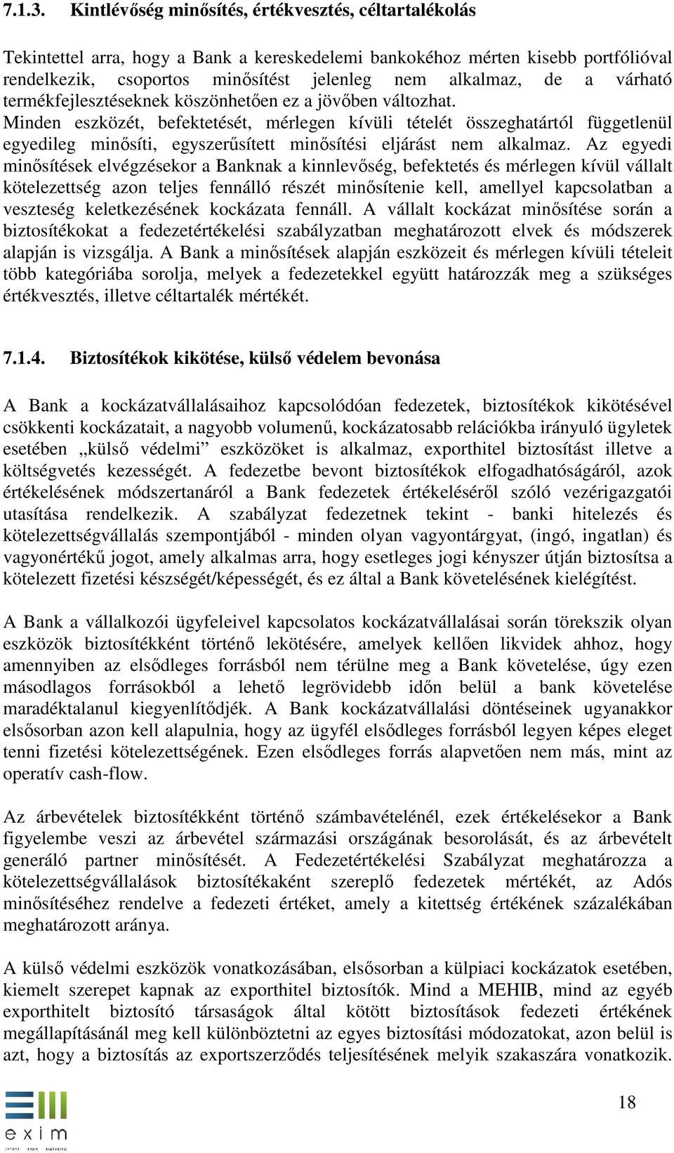várható termékfejlesztéseknek köszönhetően ez a jövőben változhat.