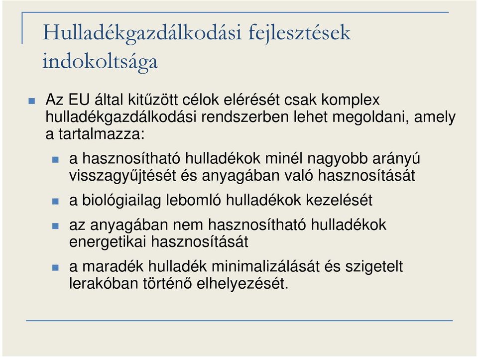 arányú visszagyűjtését és anyagában való hasznosítását a biológiailag lebomló hulladékok kezelését az anyagában