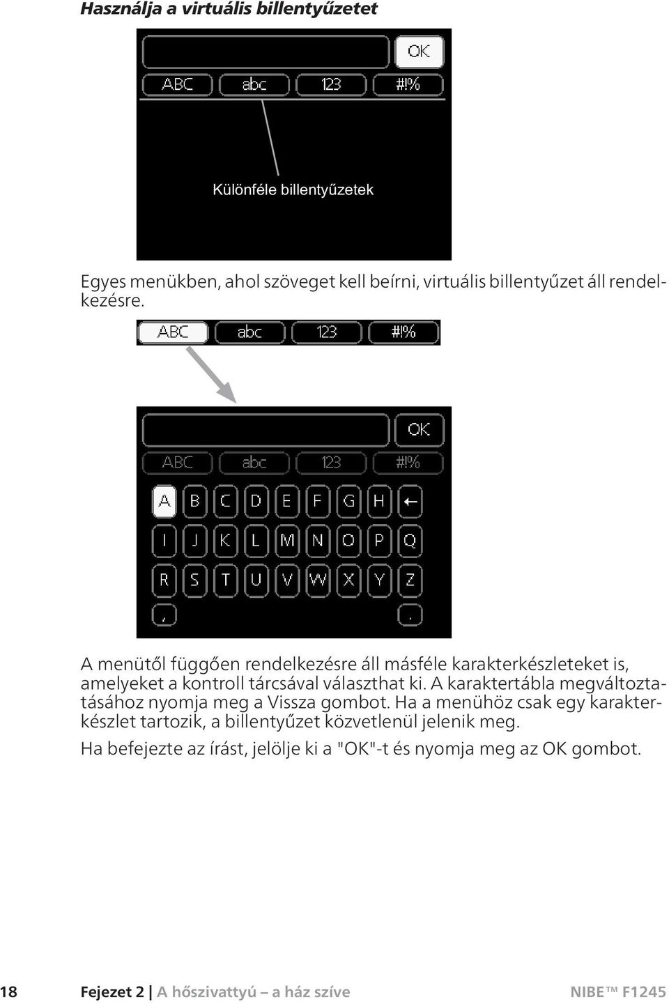 A karaktertábla megváltoztatásához nyomja meg a Vissza gombot.