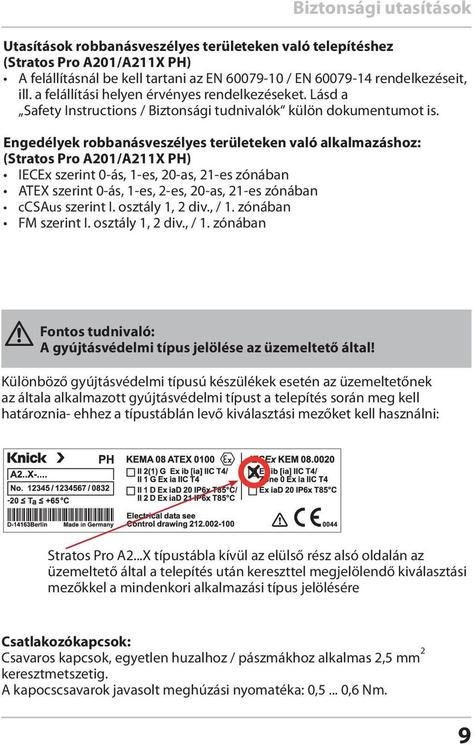 Engedélyek robbanásveszélyes területeken való alkalmazáshoz: (Stratos Pro A201/A211X PH) IECEx szerint 0-ás, 1-es, 20-as, 21-es zónában ATEX szerint 0-ás, 1-es, 2-es, 20-as, 21-es zónában ccsaus