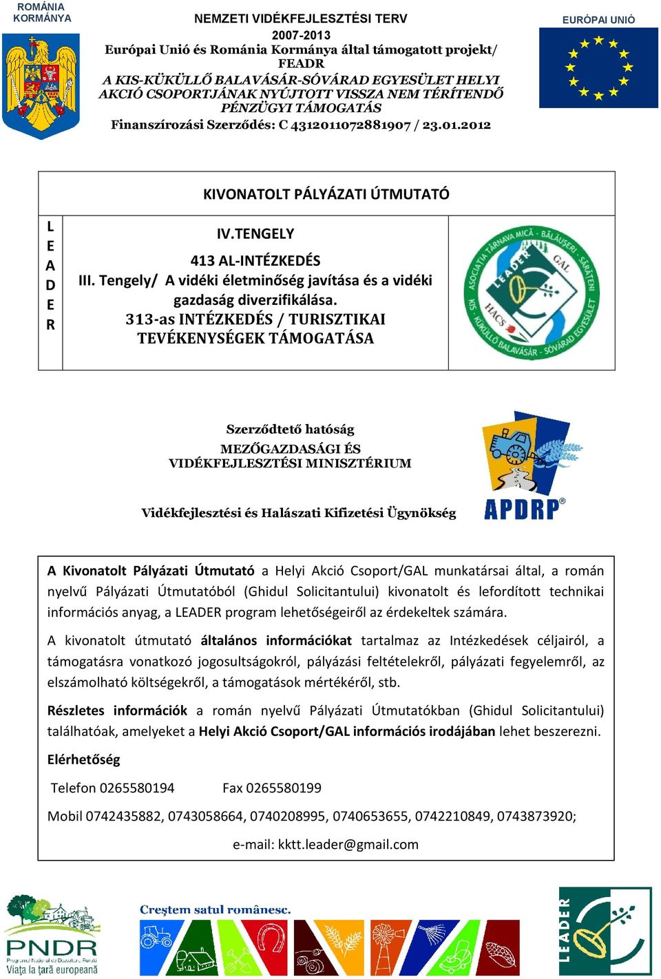 Tengely/ A vidéki életminőség javítása és a vidéki gazdaság diverzifikálása.
