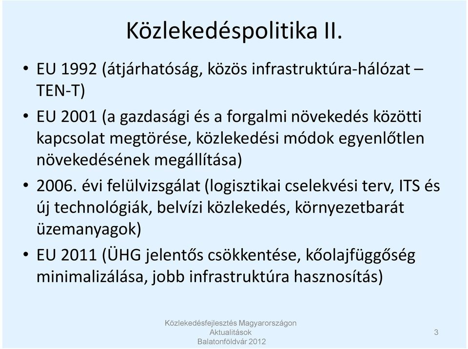 közötti kapcsolat megtörése, közlekedési módok egyenlőtlen növekedésének megállítása) 2006.