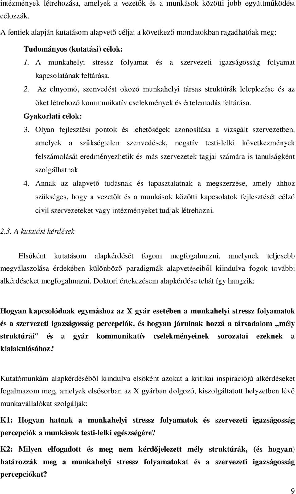 A munkahelyi stressz folyamat és a szervezeti igazságosság folyamat kapcsolatának feltárása. 2.