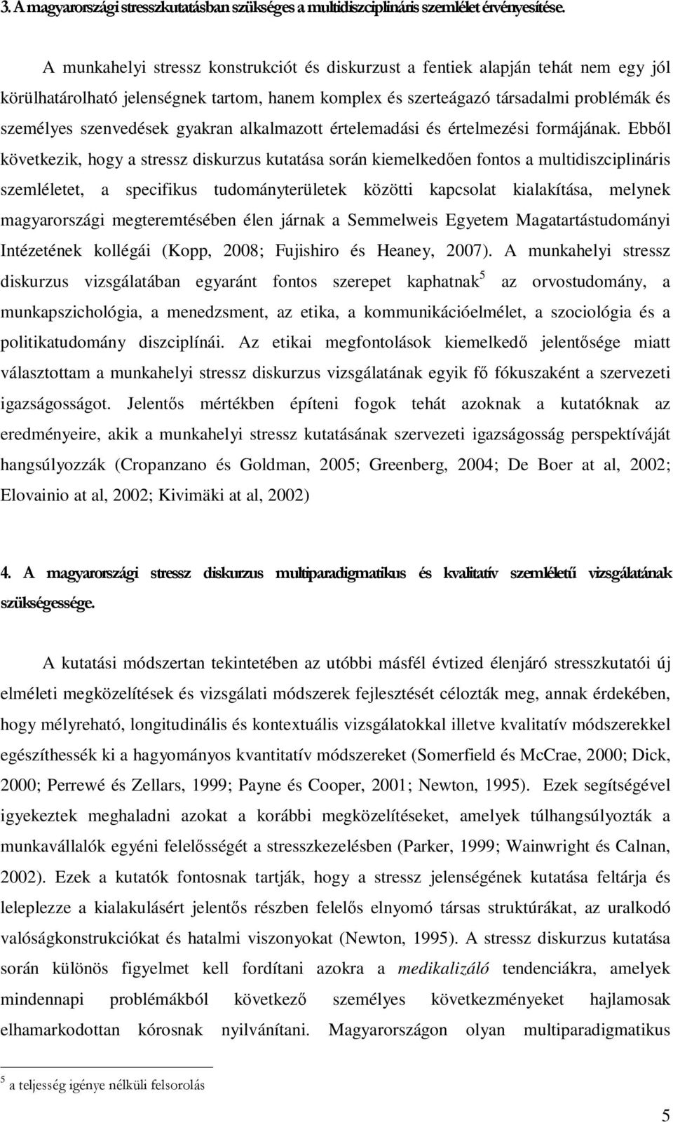 gyakran alkalmazott értelemadási és értelmezési formájának.