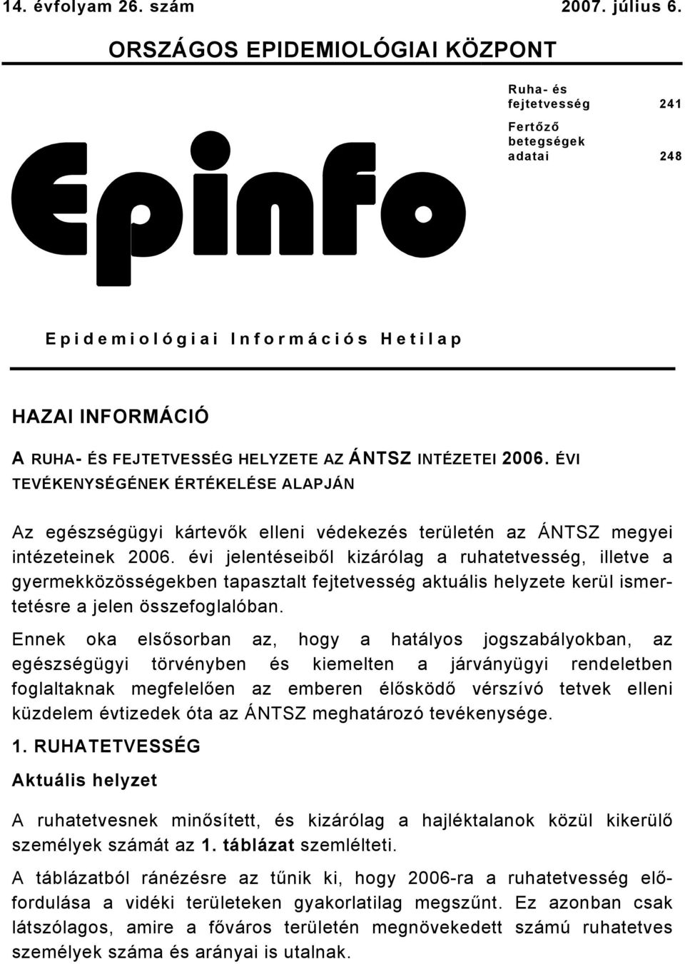 2006. ÉVI TEVÉKENYSÉGÉNEK ÉRTÉKELÉSE ALAPJÁN Az egészségügyi kártevők elleni védekezés területén az ÁNTSZ megyei intézeteinek 2006.