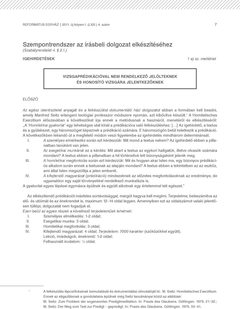 beadni, amely Manfred Seitz erlangeni teológiai professzor módszere nyomán, azt kibővítve készült.